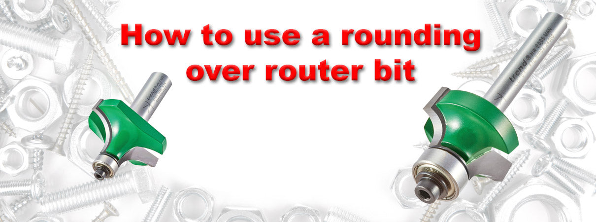 How to use a Rounding Over Router Bit